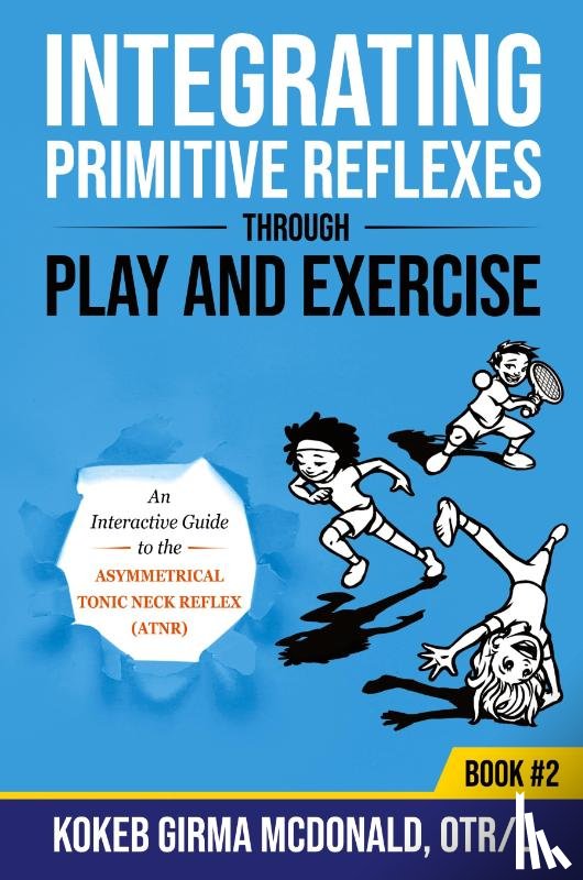 McDonald, Kokeb Girma - Integrating Primitive Reflexes Through Play and Exercise