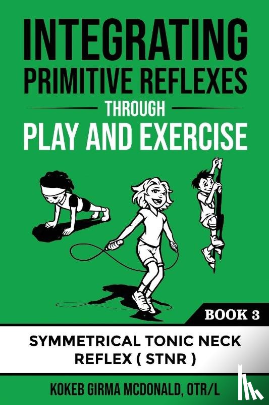 McDonald, Kokeb Girma - Integrating Primitive Reflexes Through Play and Exercise