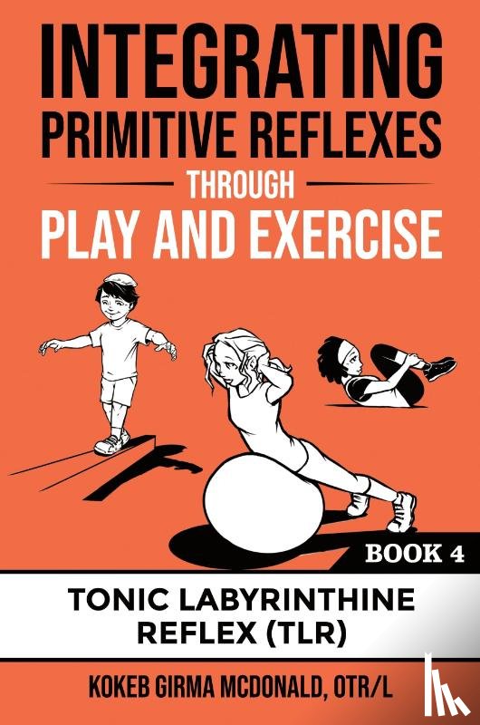 McDonald, Kokeb Girma - Integrating Primitive Reflexes Through Play and Exercise