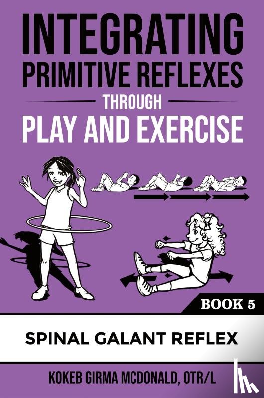McDonald, Kokeb Girma - Integrating Primitive Reflexes Through Play and Exercise