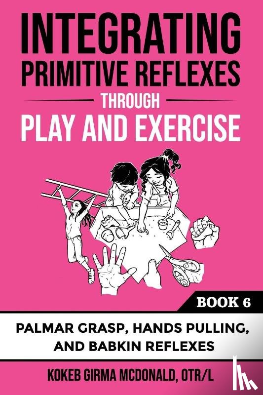 McDonald, Kokeb Girma - Integrating Primitive Reflexes Through Play and Exercise