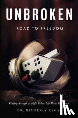 Regan, Kimberly - UNBROKEN Road to Freedom