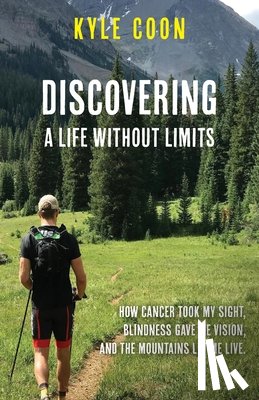 Coon, Kyle - Discovering A Life Without Limits