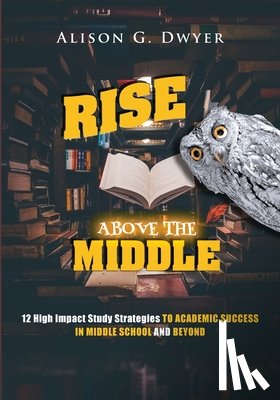Dwyer, Alison G - Rise Above The Middle