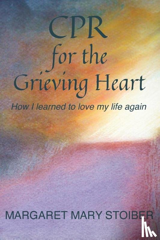 Stoiber, Margaret Mary - CPR for the Grieving Heart