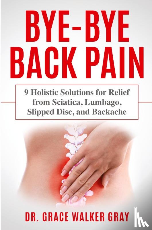 Walker Gray, Grace - Bye-Bye Back Pain