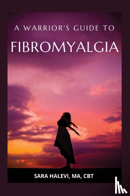 Halevi, Sara - A Warrior's Guide to Fibromyalgia