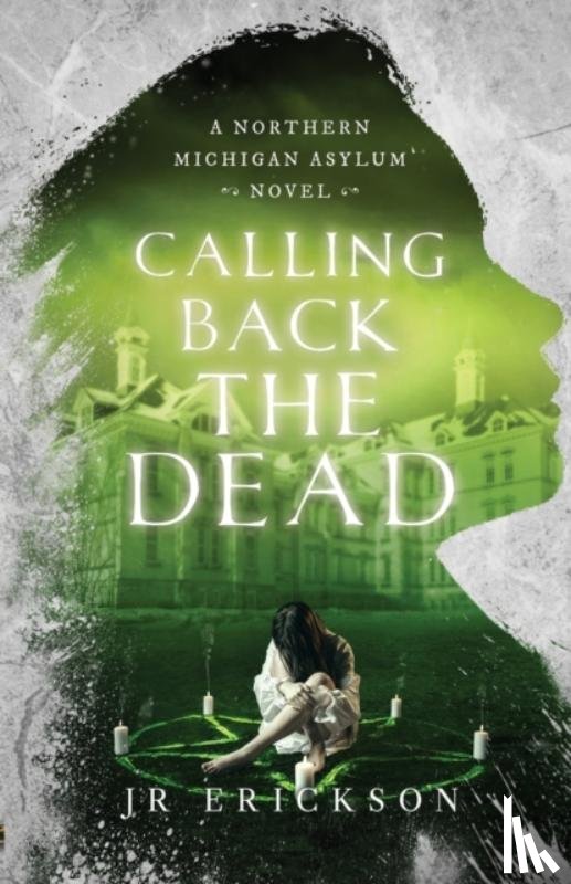 Erickson, J R - Calling Back the Dead