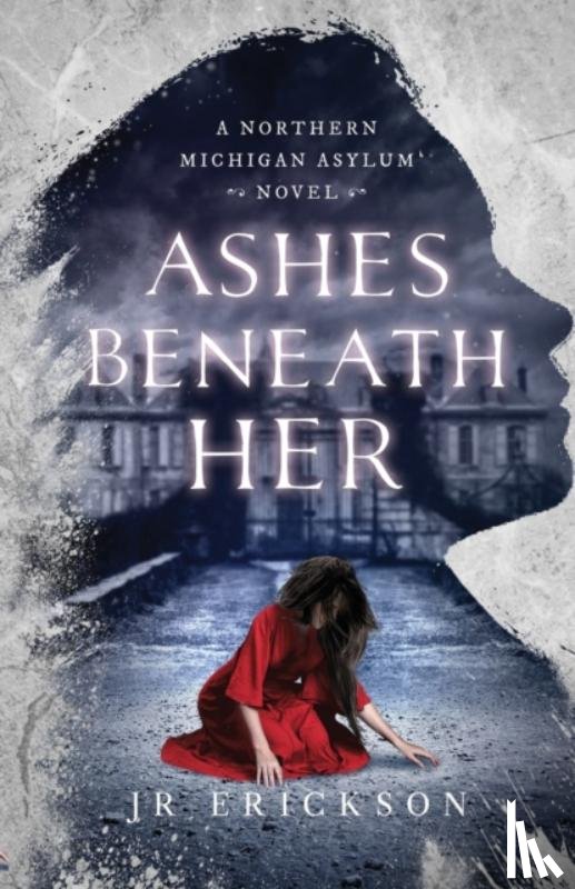 Erickson, J R - Ashes Beneath Her