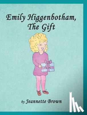Brown, Jeannette - Emily Higgenbotham, The Gift
