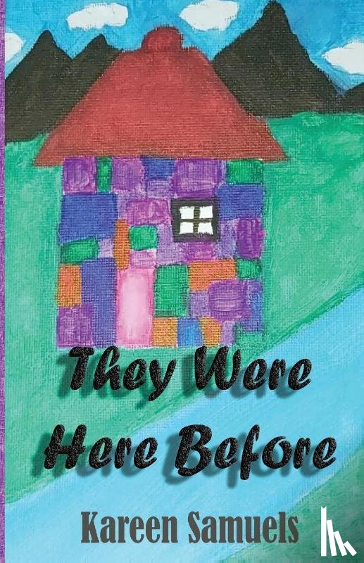 Samuels, Kareen L - They Were Here Before
