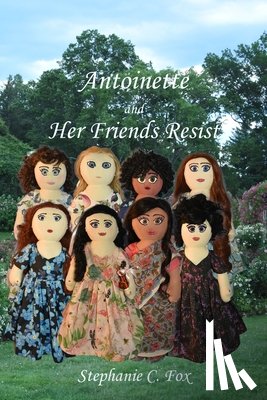 Fox, Stephanie C. - Antoinette and Her Friends Resist