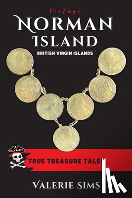 Sims, Valerie - Vintage Norman Island: True Tales about a Real Treasure Island with Pirates and Buried Treasures in the British Virgin Islands