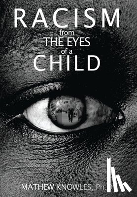 Knowles Ph D, Mathew - Racism From the Eyes of A Child