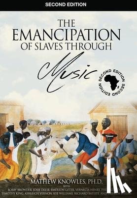 Knowles Mba, Ph D Mathew - The Emancipation of Slaves through Music