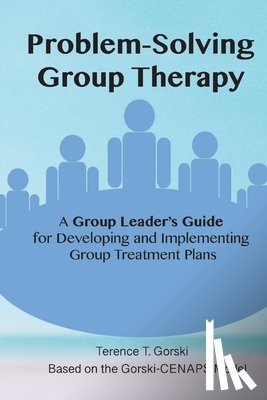 Gorski, Terence - Problem-Solving Group Therapy-A Group Leader's Guide