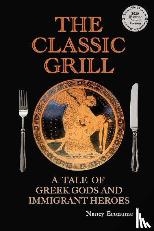 Econome, Nancy - The Classic Grill - A Tale of Greek Gods and Immigrant Heroes