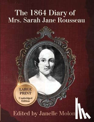 Rousseau, Sarah, Molony, Janelle - The 1864 Diary of Mrs. Sarah Jane Rousseau