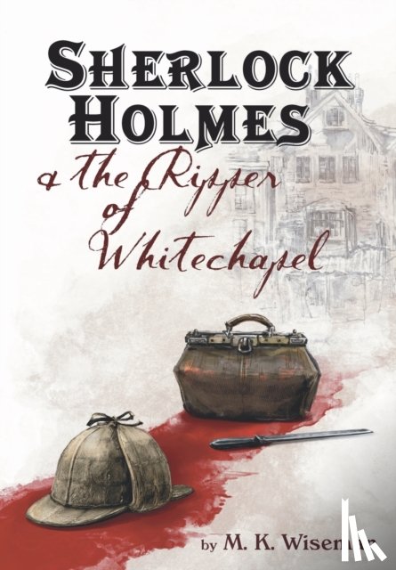 Wiseman, M K - Sherlock Holmes & the Ripper of Whitechapel