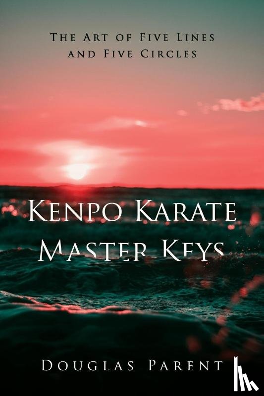 Parent, Douglas - Kenpo Karate Master Keys