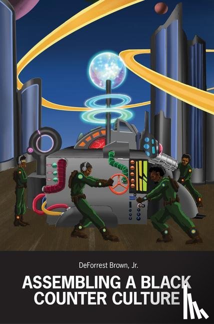 Brown, Deforrest - Assembling a Black Counter Culture