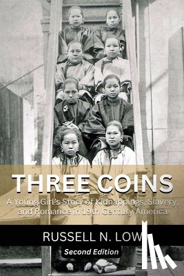 Low, Russell N. - Three Coins: A Young Girls Story of Kidnappings, Slavery and Romance in 19th Century America