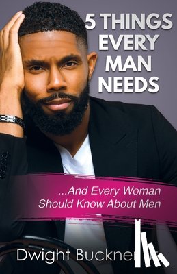 Buckner, Dwight - 5 Things Every Man Needs