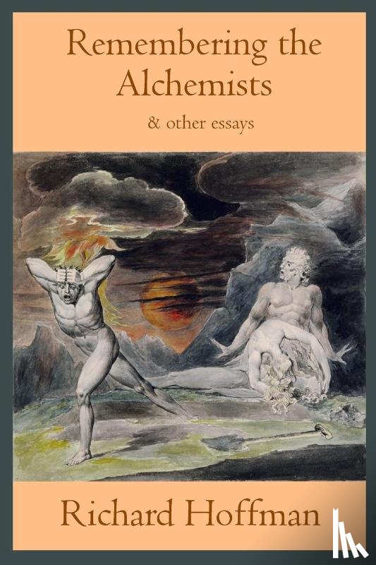 Hoffman, Richard - Remembering the Alchemists & other essays
