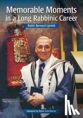 Lipnick, Bernard - Memorable Moments in a Long Rabbinic Career