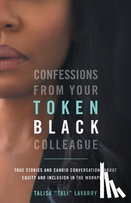 Lavarry, Talisa - Confessions From Your Token Black Colleague