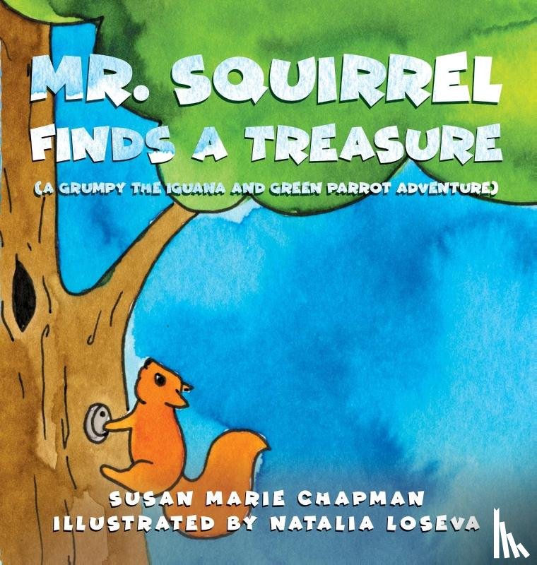 Chapman, Susan Marie - Mr. Squirrel Finds a Treasure