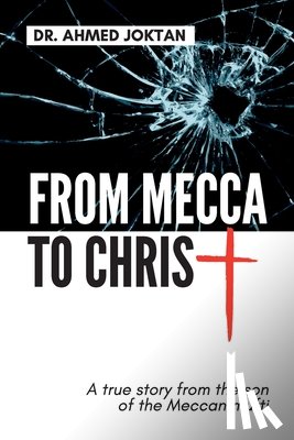 Joktan, Ahmed - From Mecca to Christ