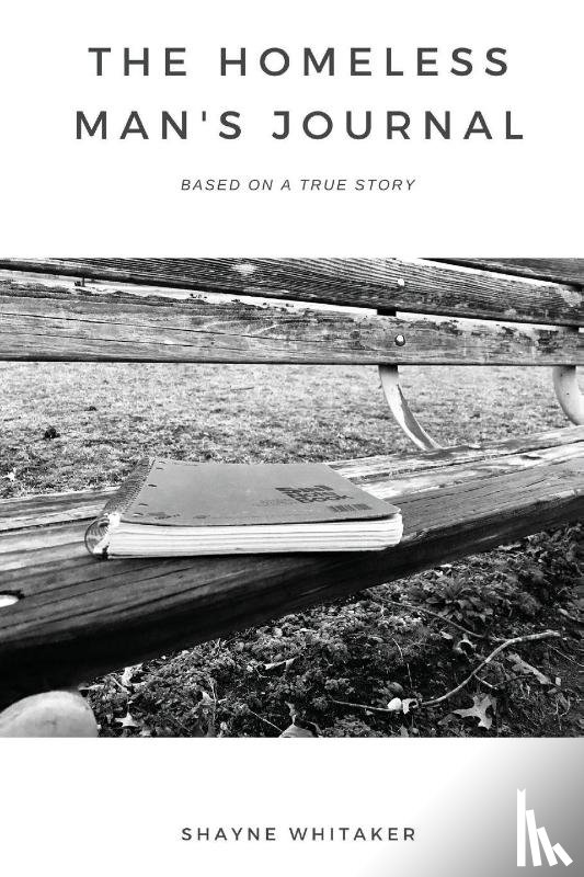 Whitaker, Shayne - The Homeless Man's Journal