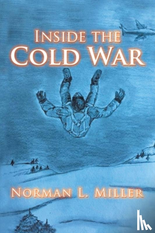 Miller, Norman L - Inside the Cold War