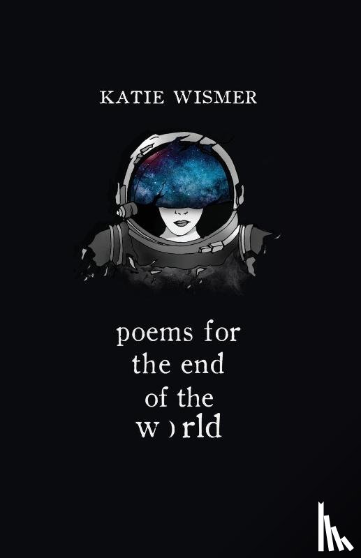 Wismer, Katie - Poems for the End of the World