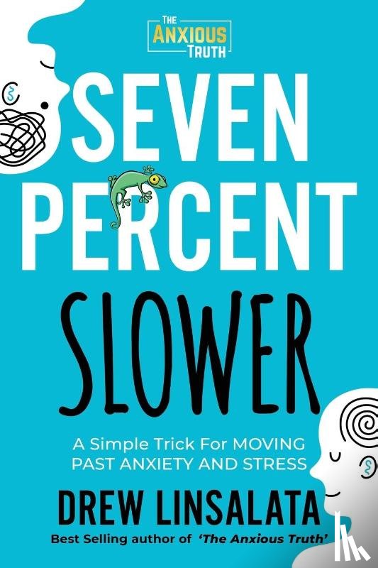 Linsalata, Drew - Seven Percent Slower - A Simple Trick For Moving Past Anxiety And Stress