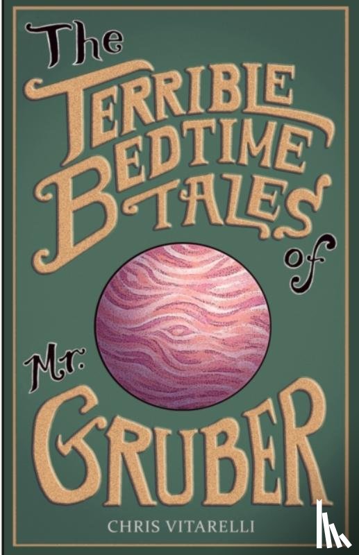 Vitarelli, Chris, Dutra, Madeleine - The Terrible Bedtime Tales of Mr. Gruber