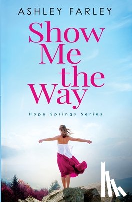 Farley, Ashley - Show Me the Way