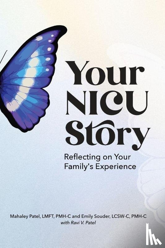Patel, Mahaley H. - Your NICU Story: Reflecting on Your Family's Experience