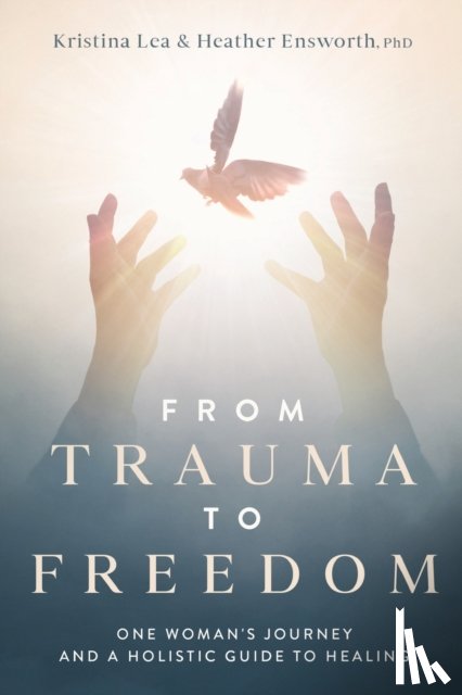 Lea, Kristina, Ensworth, Heather M - From Trauma to Freedom
