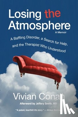 Conan, Vivian - Losing the Atmosphere, A Memoir: A Baffling Disorder, a Search for Help, and the Therapist Who Understood