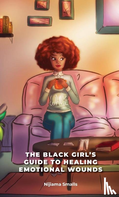 Smalls, Nijiama - The Black Girl's Guide to Healing Emotional Wounds