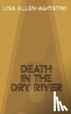Allen-Agostini, Lisa - Death in the Dry River