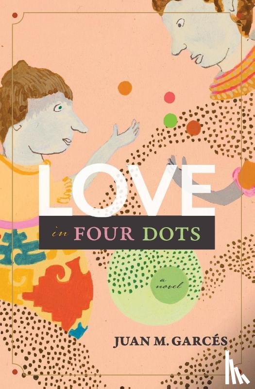Garcés, Juan M - Love in Four Dots