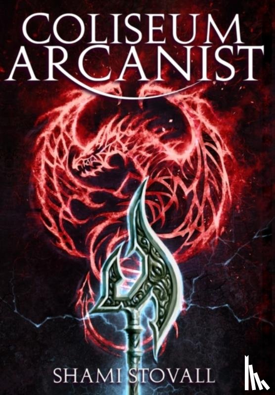 Stovall, Shami - Coliseum Arcanist