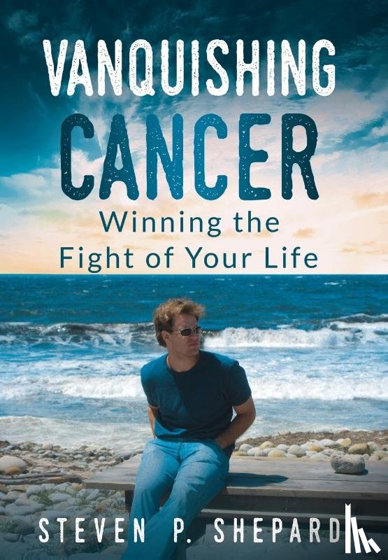 Shepard, Steven P - Vanquishing Cancer