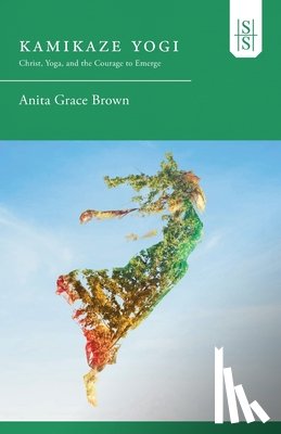 Brown, Anita Grace - Kamikaze Yogi
