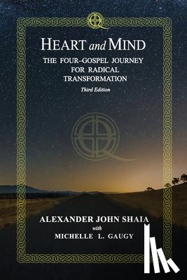 Gaugy, Michelle G. - Heart and Mind: The Four-Gospel Journey for Radical Transformation, Third Edition