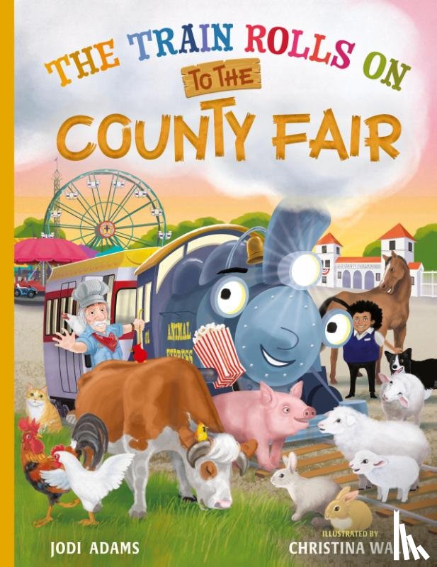 Adams, Jodi - The Train Rolls On To The County Fair