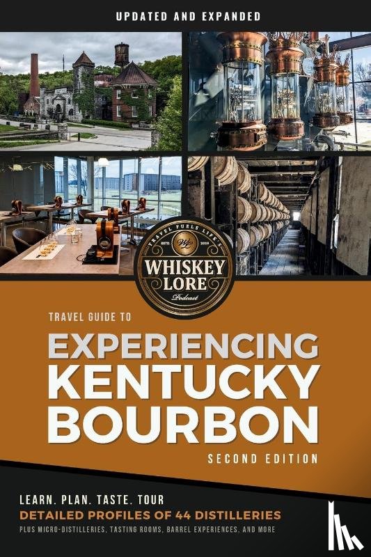 Hannush, Drew - Whiskey Lore's Travel Guide to Experiencing Kentucky Bourbon